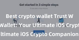 Best crypto wallet Trust Wallet Trust Wallet: Your Ultimate iOS Crypto Companion