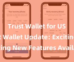 Trust Wallet for USDT Trust Wallet Update: Exciting New Features Available Now